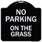 Signmission Designer Series-No Parking On The Grass Black & White Heavy-Gauge Aluminum, 18" x 18", BW-1818-9823 A-DES-BW-1818-9823 - alternate 1